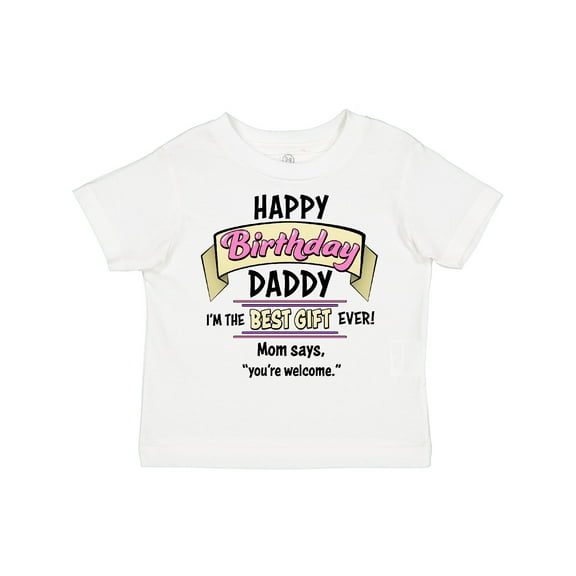 Inktastic Happy Birthday, Daddy- Best Gift Ever in Pink Boys or Girls Toddler T-Shirt