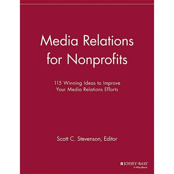 Nonprofit Communications Report: Media Relations for Nonprofits: 115 Winning Ideas to Improve Your Media Relations Efforts (Paperback)