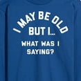 thumbnail image 3 of Instant Message - I May Be Old What Was I Saying - Men's Long Sleeve T-Shirt, 3 of 6
