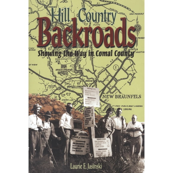 Hill Country Backroads: Showing the Way in Comal County, (Paperback)