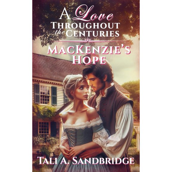 A Love Throughout the Centuries MacKenzie's Hope, Book 4, (Paperback)