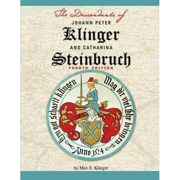 The Descendants of Johann Peter Klinger and Catharina Steinbruch (Paperback)