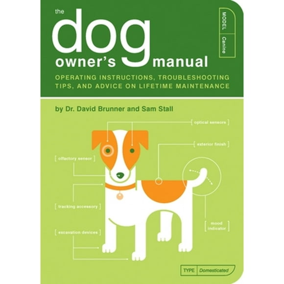 Pre-Owned The Dog Owner's Manual: Operating Instructions, Troubleshooting Tips, and Advice on (Paperback 9781931686853) by Dr. David Brunner, Sam Stall