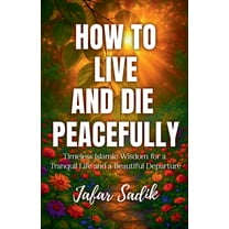 How to Live and Die Peacefully, (Paperback)