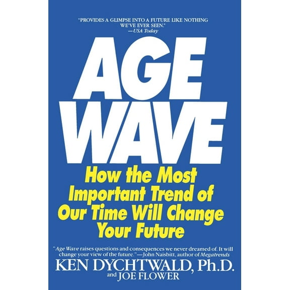 The Age Wave: How the Most Important Trend of Our Time Can Change Your Future, (Paperback)