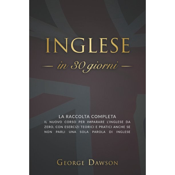 Lingua Inglese Inglese In 30 Giorni La Raccolta Completa Il Nuovo Corso Per Imparare L Inglese