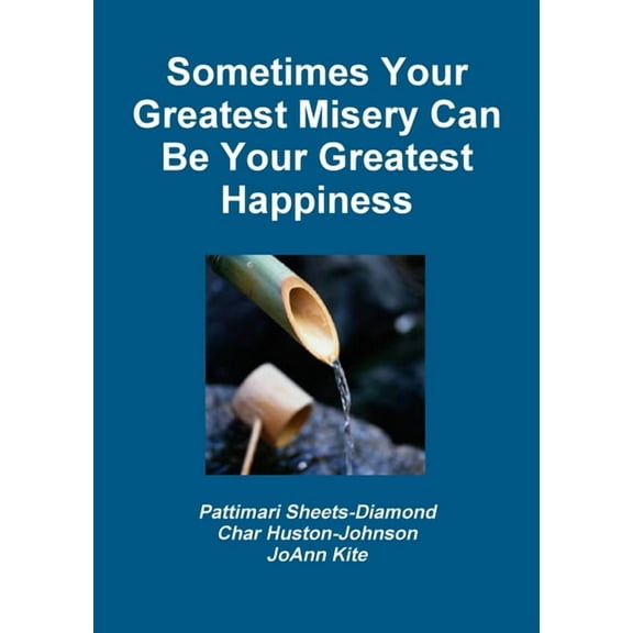 Sometimes Your Greatest Misery Can be Your Greatest Happiness, (Paperback)