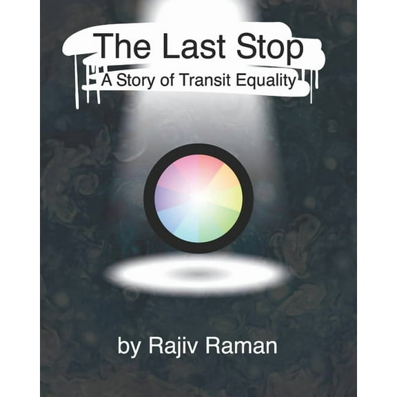 The Last Stop: A Story of Transit Equality, (Paperback)