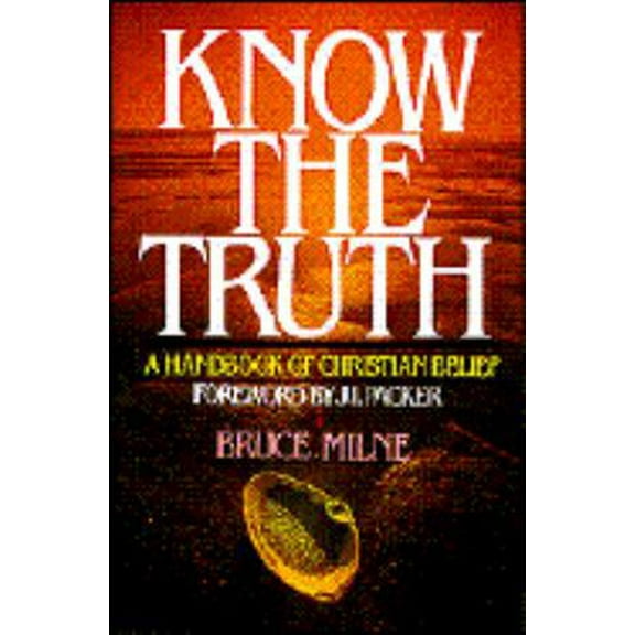 Pre-Owned Know the Truth: A Handbook of Christian Belief (Paperback) 0877843929 9780877843924