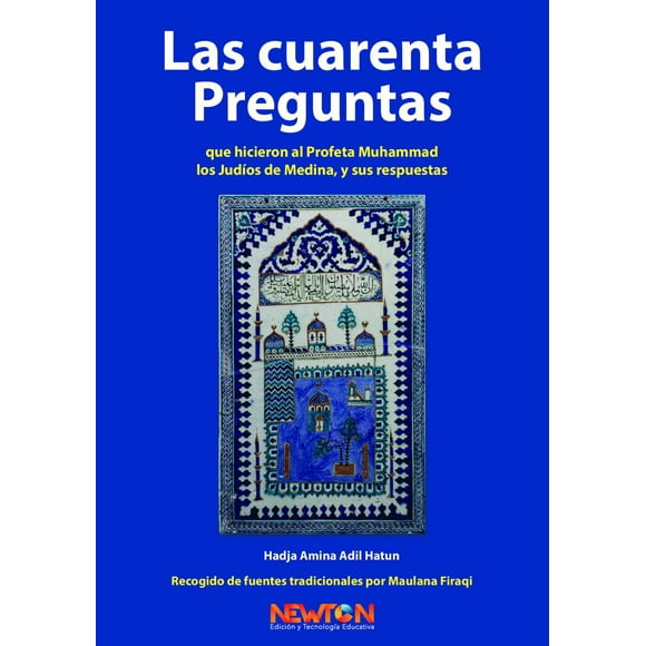 Las Cuarenta Preguntas que hicieron al Profeta Muhammad . Newton 9786079747350