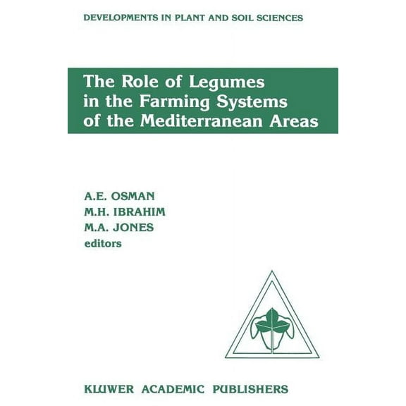 Developments in Plant and Soil Sciences The Role of Legumes in the Farming Systems of the Mediterranean Areas: Proceedings of a Workshop on the Role of Legumes , Book 38, (Paperback)