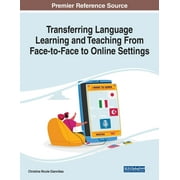 Transferring Language Learning and Teaching From Face-to-Face to Online Settings (Paperback)