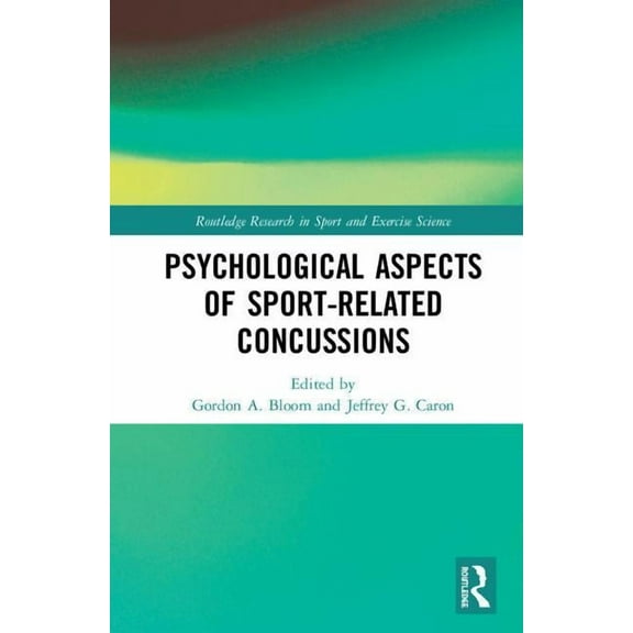 Routledge Research in Sport and Exercise Psychological Aspects of Sport-Related Concussions, (Hardcover)