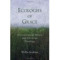 thumbnail image 2 of Ecologies of Grace : Enviromental Ethics and Christian Theology, 2 of 2