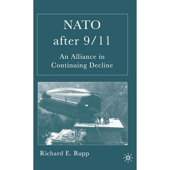 NATO After 9/11: An Alliance in Continuing Decline, (Hardcover)