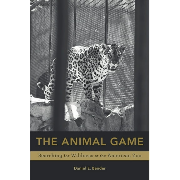Animal Game: Searching for Wildness at the American Zoo, (Hardcover)