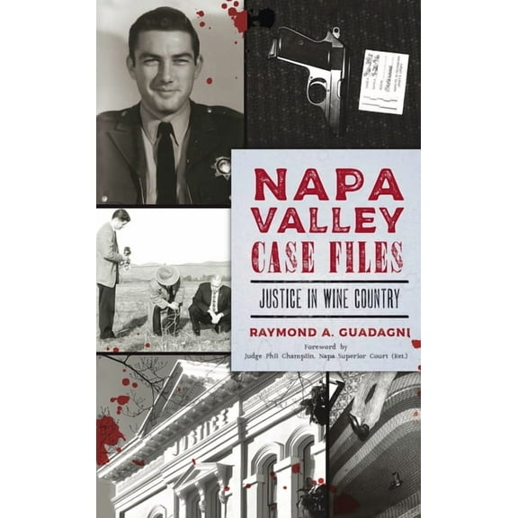 True Crime Napa Valley Case Files: Justice in Wine Country, (Hardcover)