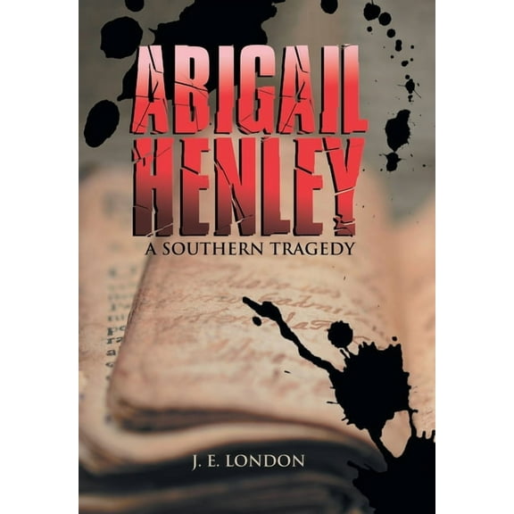 Abigail Henley: A Southern Tragedy, (Hardcover)