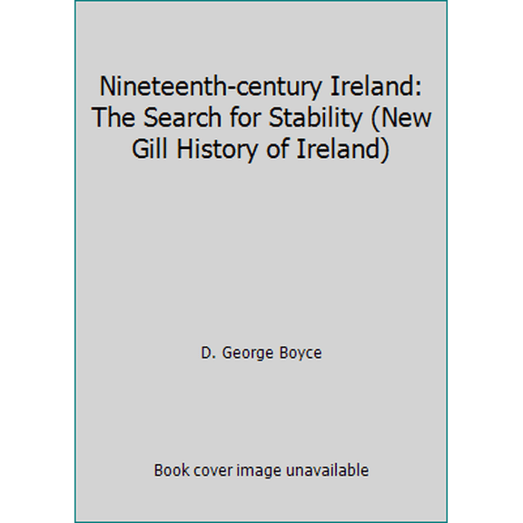 Pre-Owned Nineteenth-century Ireland: The Search for Stability (New Gill History of Ireland) (Paperback) 0717116212 9780717116218