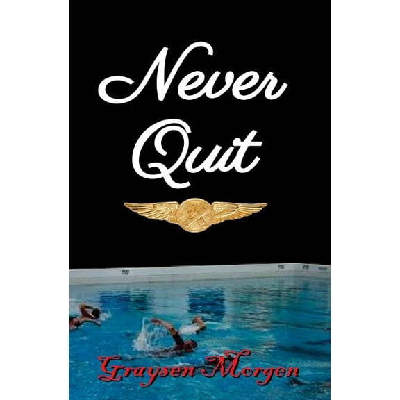 Never Quit Never Series Paperback 0997740523 9780997740523 Graysen Morgen