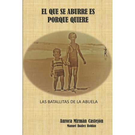 El que se aburre es porque quiere.: Las batallitas de la abuela. (Paperback)