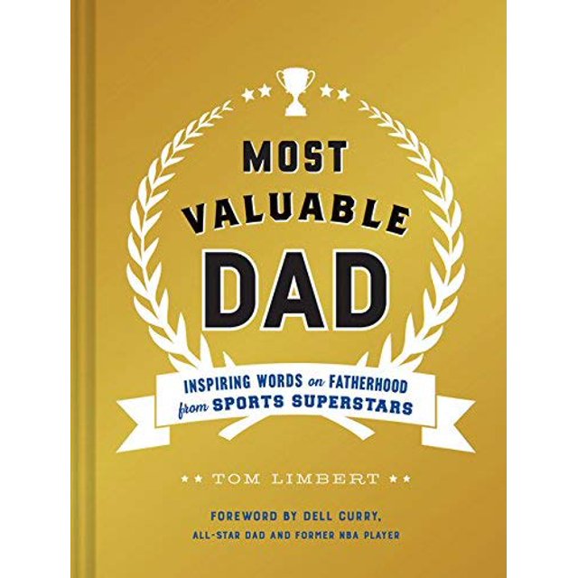 Most Valuable Dad: Inspiring Words on Fatherhood from Sports Superstars