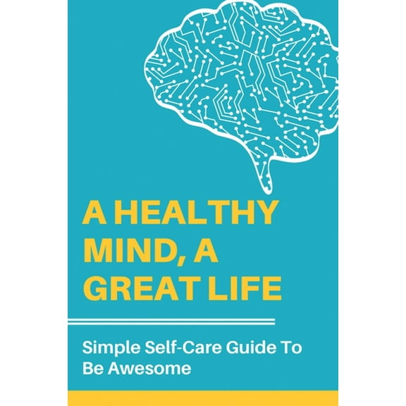 A Healthy Mind, A Great Life (Paperback)