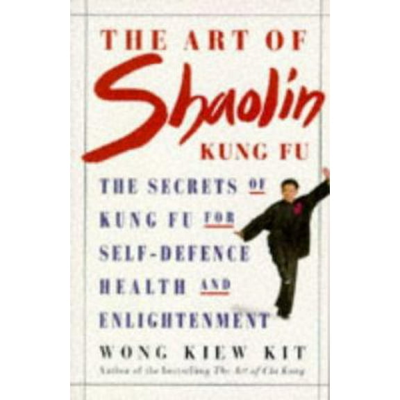 Pre-Owned The Art of Shaolin Kung Fu: The Secrets of Kung Fu for Self-Defence, Health and Enlightenment (Paperback) 1852307897 9781852307899