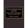 thumbnail image 1 of That's Enough Folks: Black Images in Animated Cartoons, 1900-60, 1 of 1