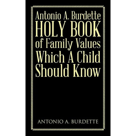 Antonio A. Burdette Holy Book of Family Values Which a Child Should Know (Paperback)