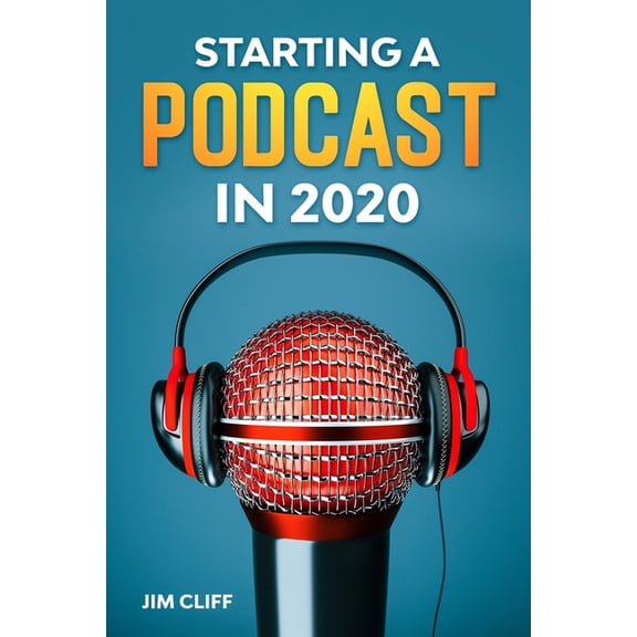 Starting a Podcast in 2020 (Paperback)