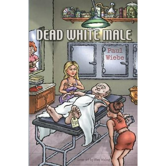 Dead White Male (Paperback) by Paul Wiebe