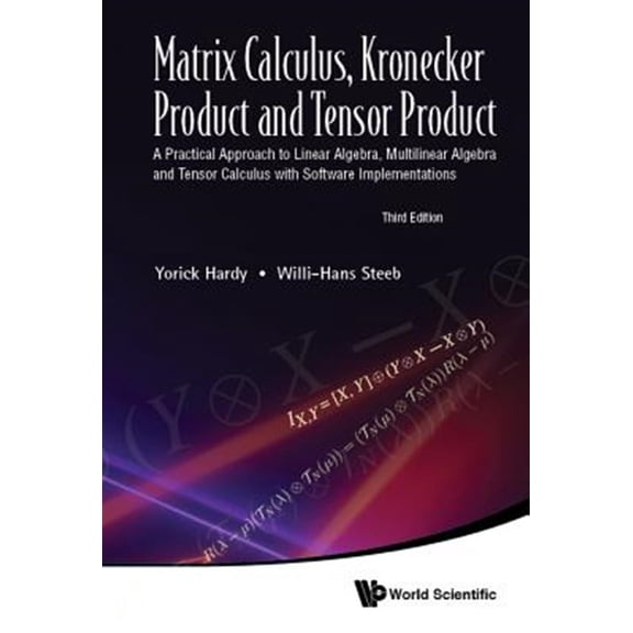 Pre-Owned Matrix Calculus, Kronecker Product and Tensor Product: A Practical Approach to Linear Algebra, Multilinear Algebra and Tensor Calculus with Software Implementations (Third Edition) (Hardcover)