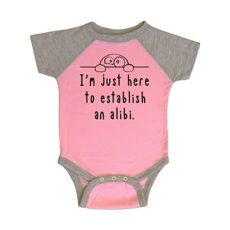 

Inktastic I m Just Here to Establish an Alibi Gift Baby Boy or Baby Girl Bodysuit