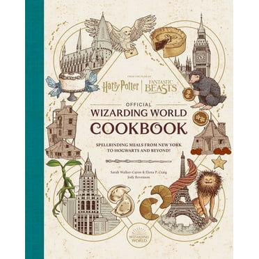 Jody Revenson: Harry Potter and Fantastic Beasts: Official Wizarding World Cookbook: Spellbinding Meals from New York to Hogwarts and Beyond! (Hardcover)