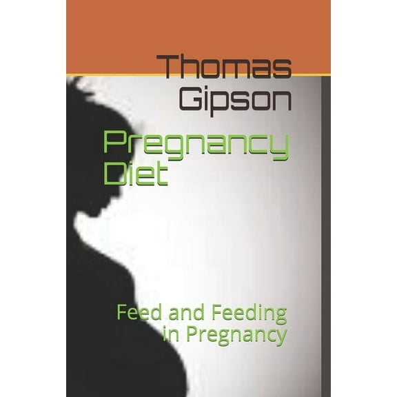 Pregnancy Diet: Feed and Feeding in Pregnancy (Paperback)