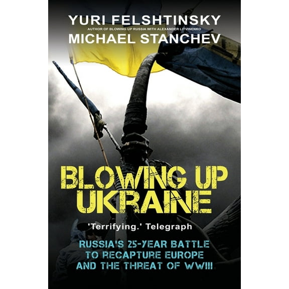 Blowing up Ukraine: The Return of Russian Terror and the Threat of World War III, (Paperback)