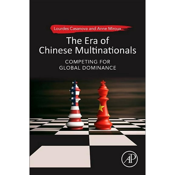 The Era of Chinese Multinationals: Competing for Global Dominance, (Paperback)