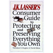 J. K. Lasser's Consumer Guide to Protecting and Preserving Everything You Own, Used [Paperback]