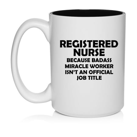 Registered Nurse RN Miracle Worker Job Title Funny Gift For Nurse Ceramic Coffee Mug Tea Cup Gift for Her, Him, Friend, Coworker, Wife, Husband (15oz White)