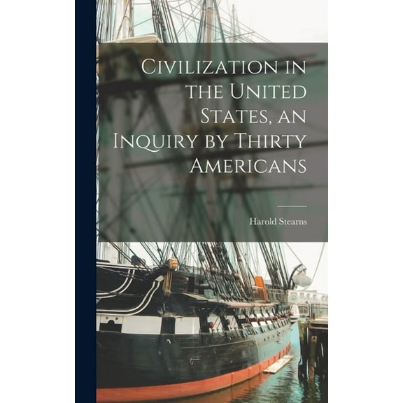 Civilization in the United States, an Inquiry by Thirty Americans (Hardcover)