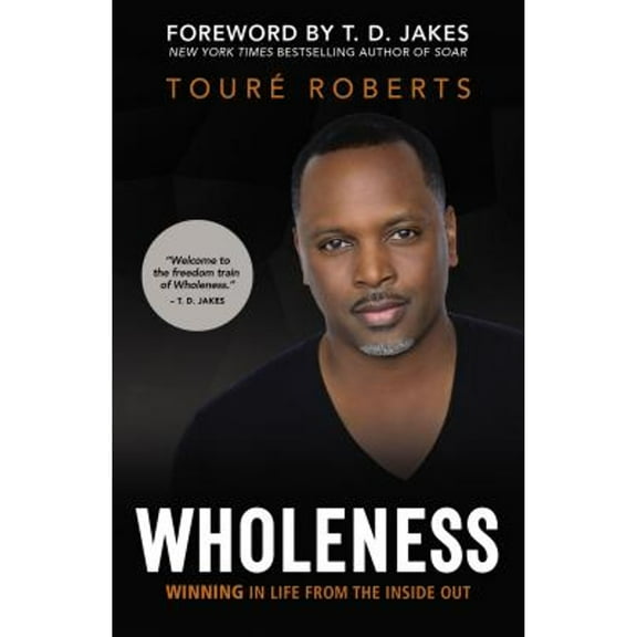 Pre-Owned Wholeness: Winning in Life from the Inside Out (Hardcover) by Toure Roberts