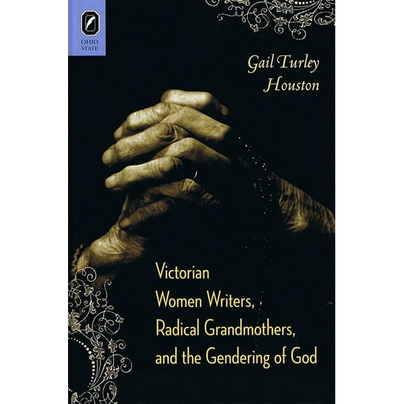 Literature, Religion, & Postsecular  Victorian Women Writers, Radical Grandmothers, and the Gendering of God, (Paperback)