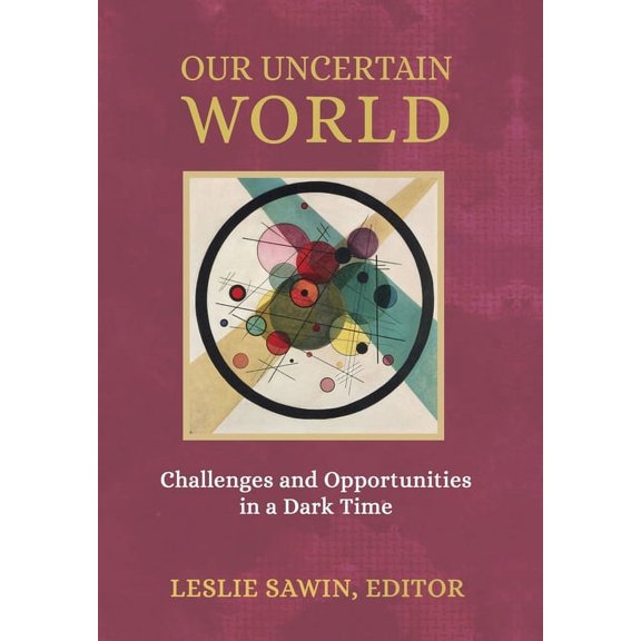 Our Uncertain World: Challenges and Opportunities in a Dark Time (Hardcover)