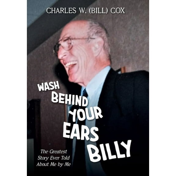 Wash Behind Your Ears, Billy: The Greatest Story Ever Told About Me by Me