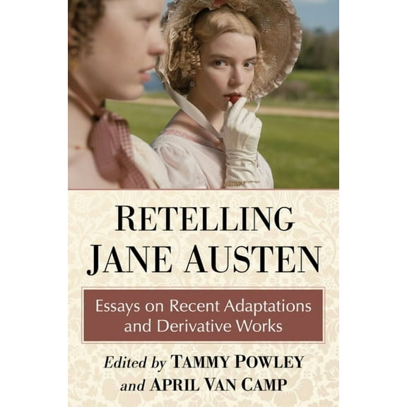 Retelling Jane Austen: Essays on Recent Adaptations and Derivative Works, (Paperback)