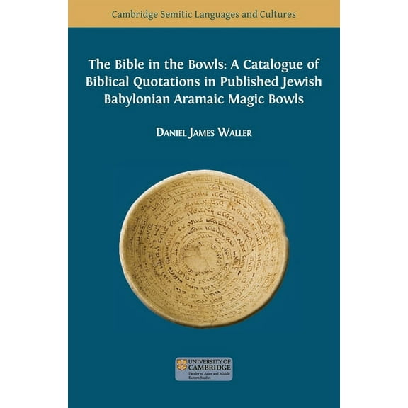 Semitic Languages and Cultures The Bible in the Bowls: A Catalogue of Biblical Quotations in Published Jewish Babylonian Aramaic Magic Bowls, Book 16, (Paperback)