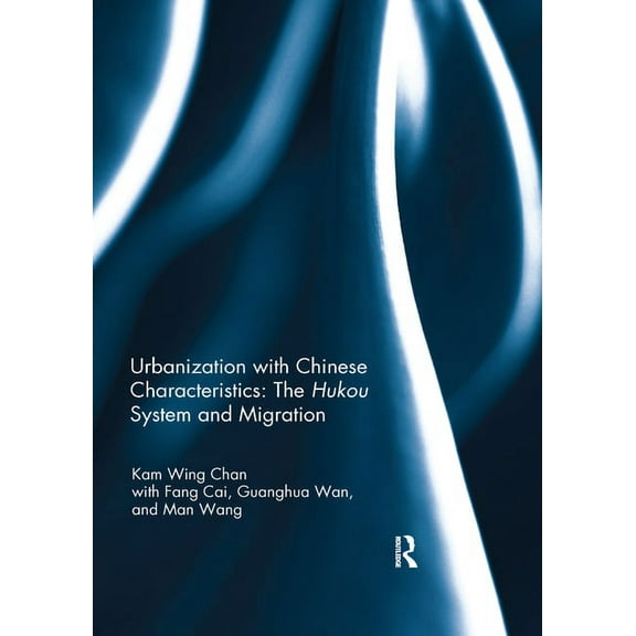 Urbanization with Chinese Characteristics: The Hukou System and Migration, (Paperback)