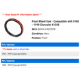 thumbnail image 2 of Front Wheel Seal - Compatible with 1988 - 1999 Chevy K1500 1989 1990 1991 1992 1993 1994 1995 1996 1997 1998, 2 of 2
