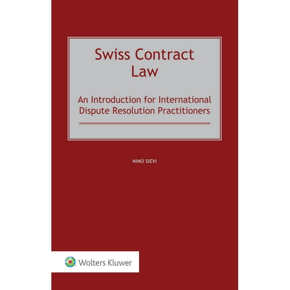 Swiss Contract Law: An Introduction for International Dispute Resolution Practitioners, (Hardcover)